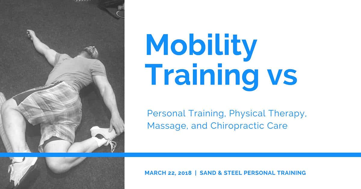 Mobility Training vs Personal Training vs Physical Therapy vs Massage vs Chiropractic Care
