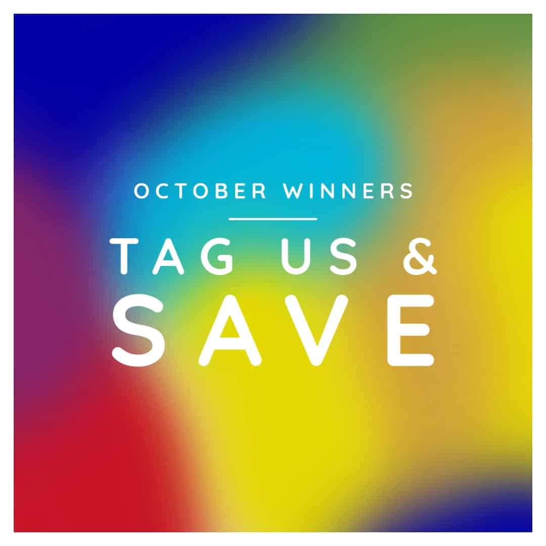 Tag Us & Save October Winners