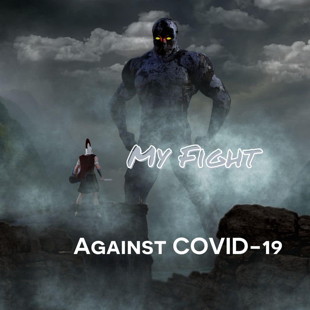 My Fight Against COVID-19