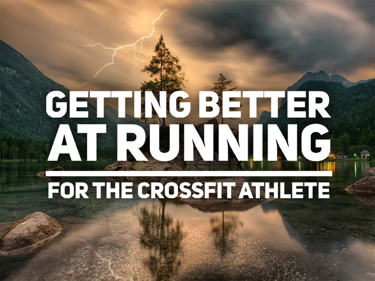 Getting Better at Running for the CrossFit Athlete